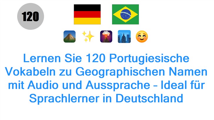 Lernen Sie 120 Portugiesische Vokabeln zu Geographischen Namen mit Audio und Aussprache – Ideal für Sprachlerner in Deutschland